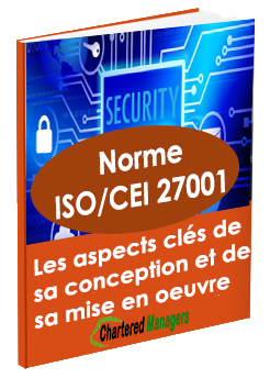 La norme ISO/IEC 27001 : Aspects Clés de Sa Conception et de sa Mise En Oeuvre -